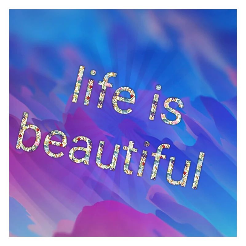 Life is beautiful