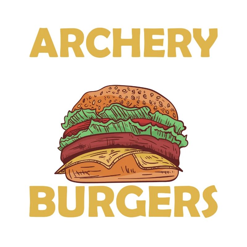 If It Involves Archery & Burgers Count Me In Bow A
