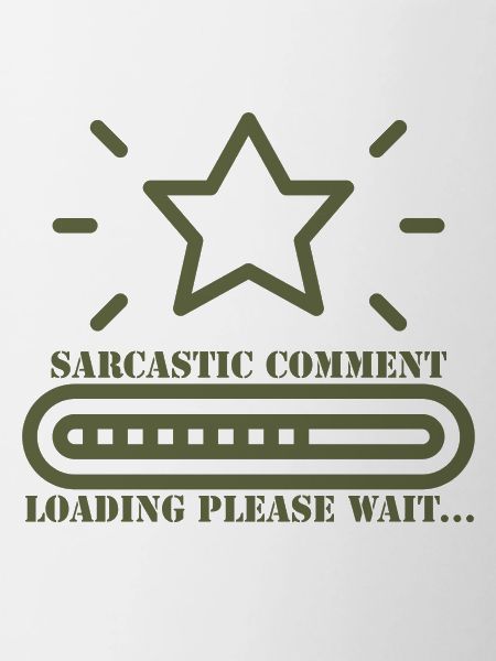 sarcastic comment loading please wait