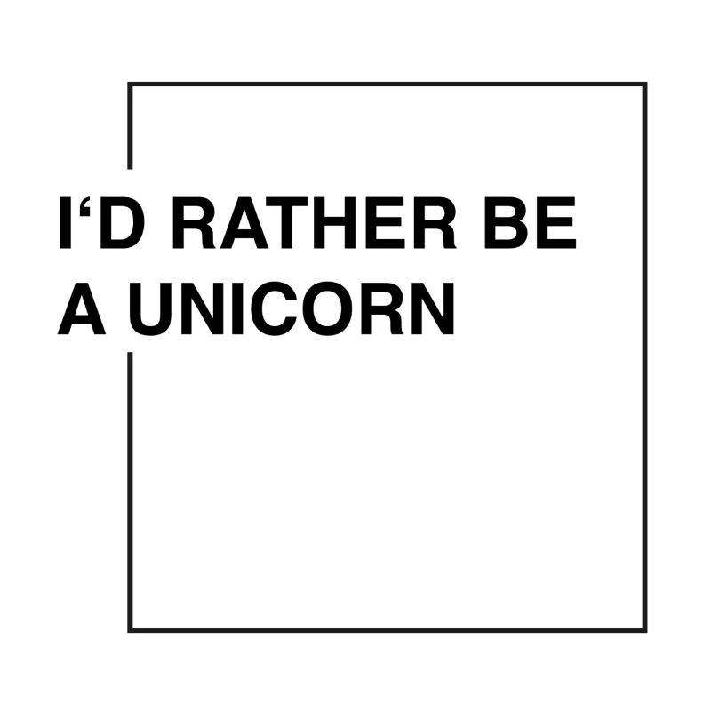 I'd rather be a unicorn