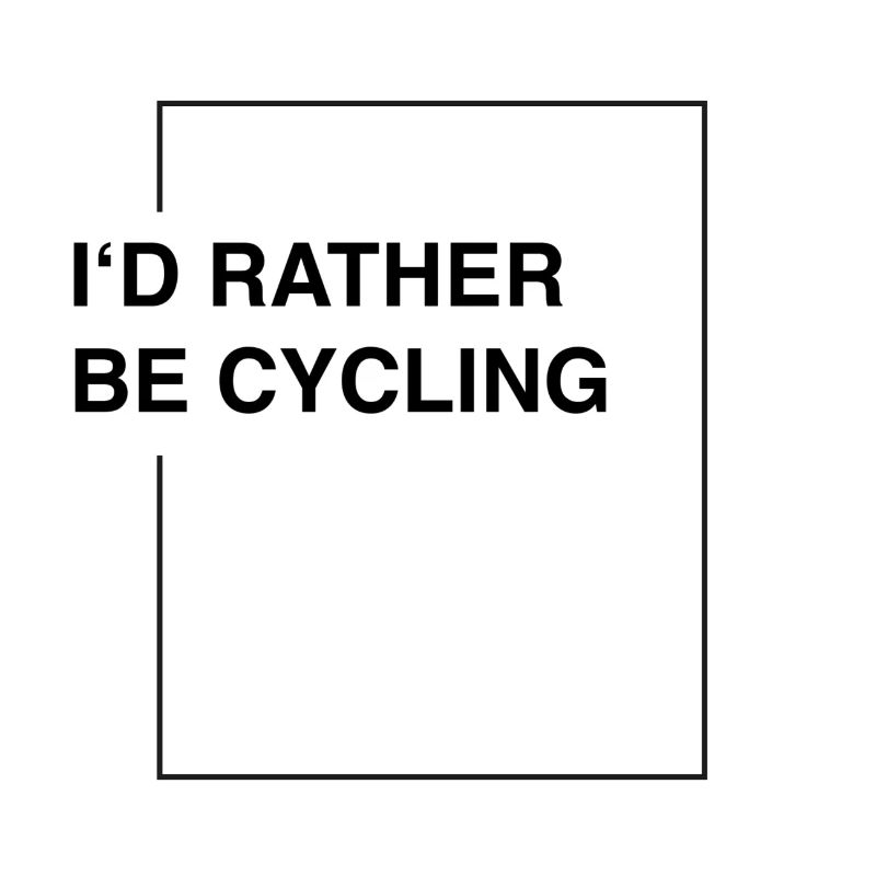 I'd rather be cycling