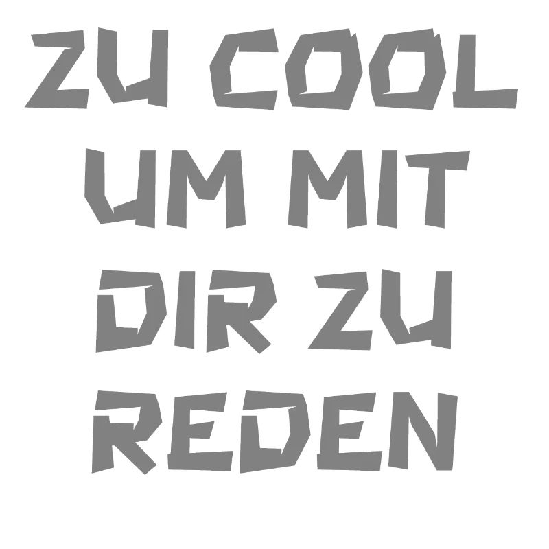 Zu cool um mit dir zu reden