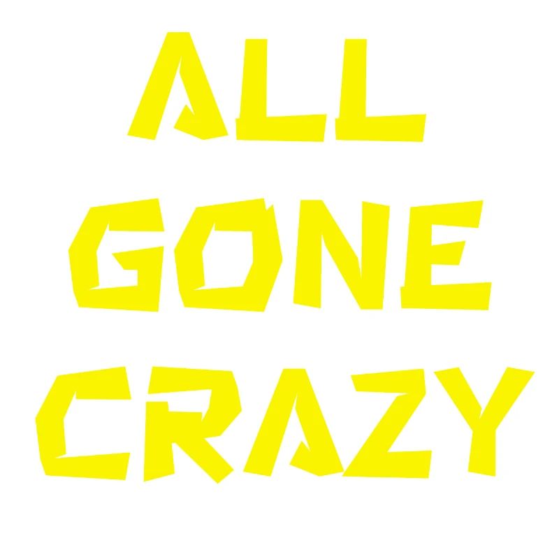 all gone crazy
