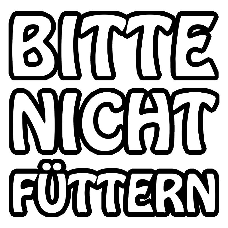 Bitte nicht füttern