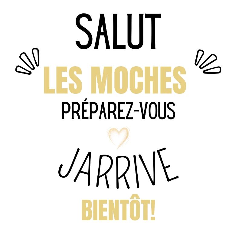 Preparez-vous j’arrive bientôt