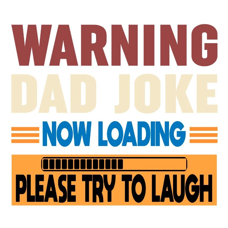 Warning Dad Joke Now Loading Please Try to Laugh