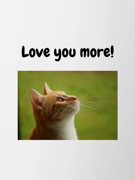 Love you more!