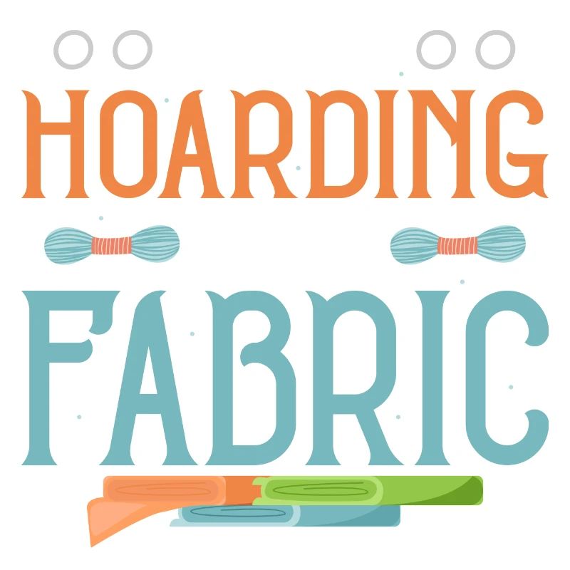 It's Not Hoarding If It's Fabric Crafting Sewing M
