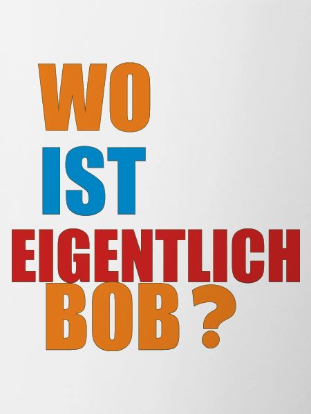 wo ist eigentlich bob
