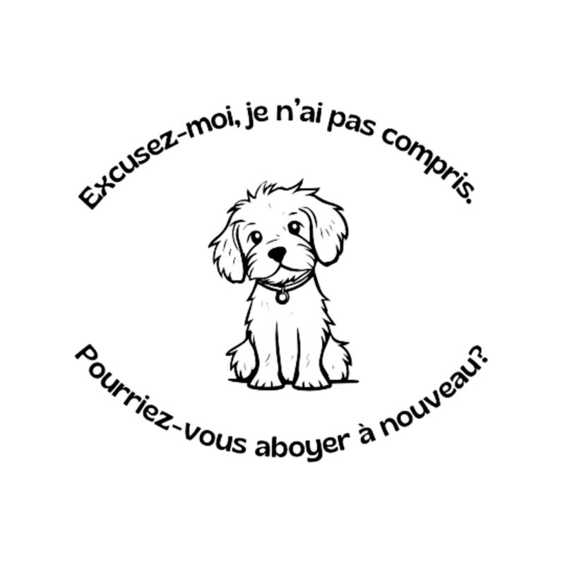 Pourriez-vous abboyer à nouveau ?