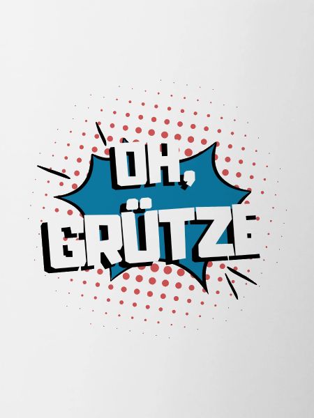 GRÜTZE - oh Grütze