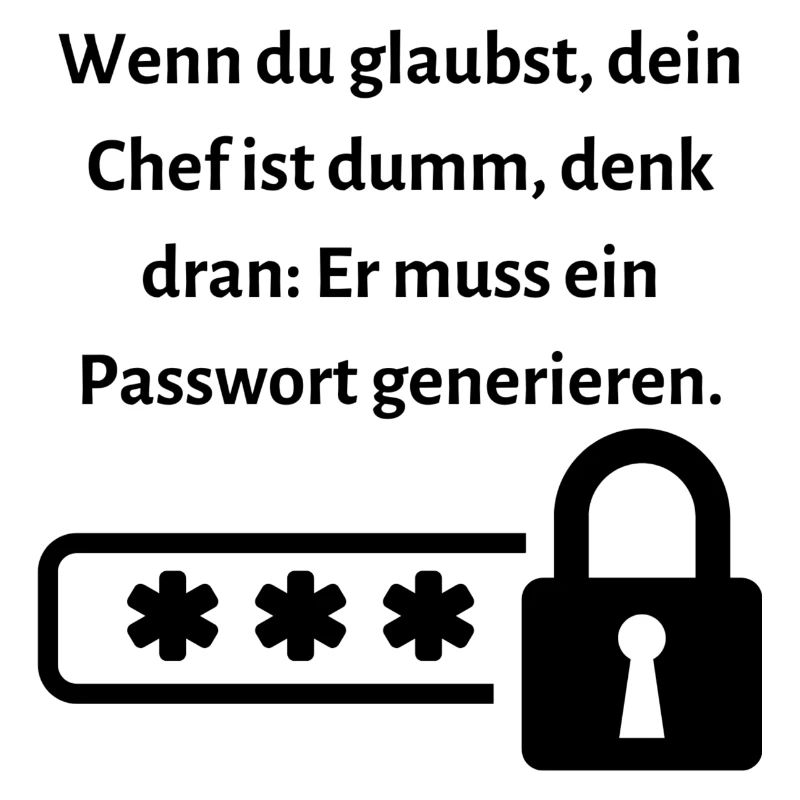 Wenn du glaubst dein Chef ist dumm...
