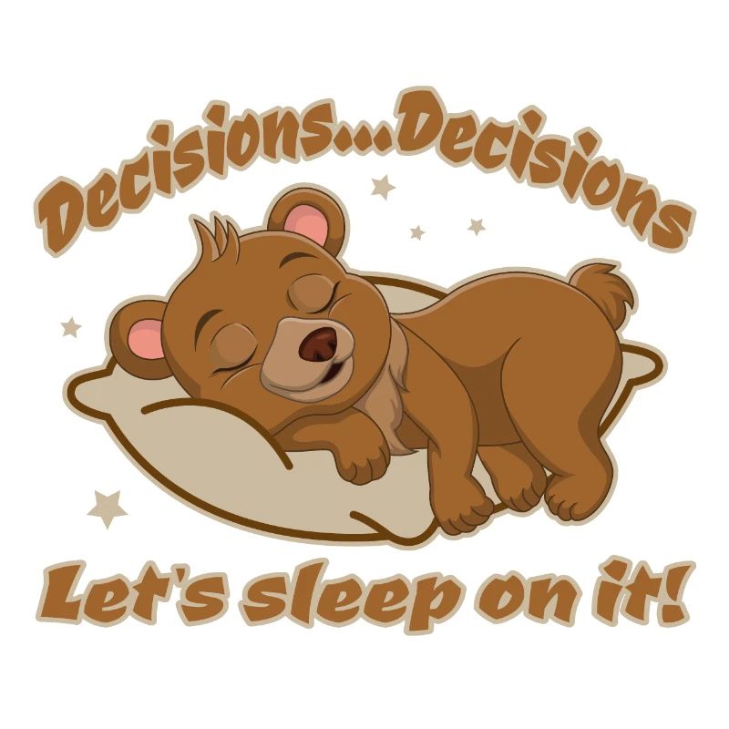 Decisions - Let's sleep on it