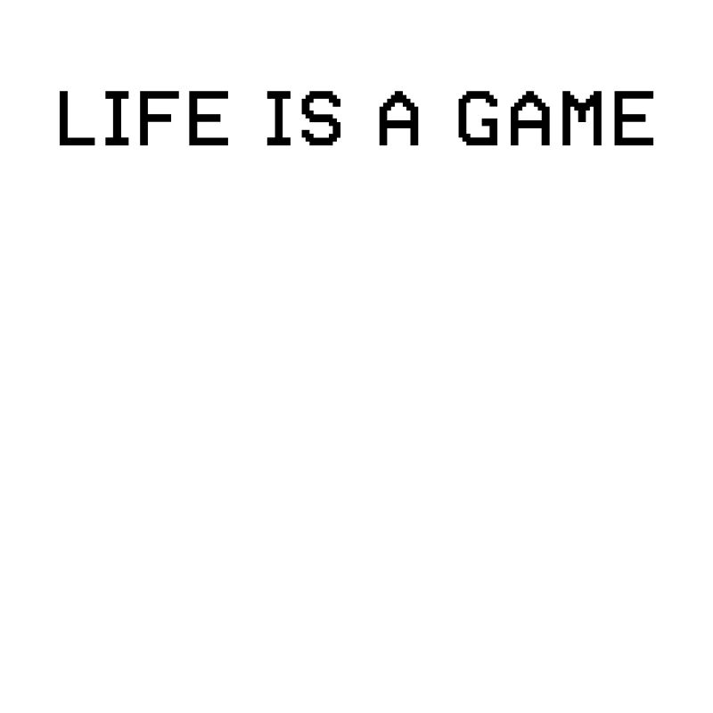 LIFE IS A GAME - pixel lettering