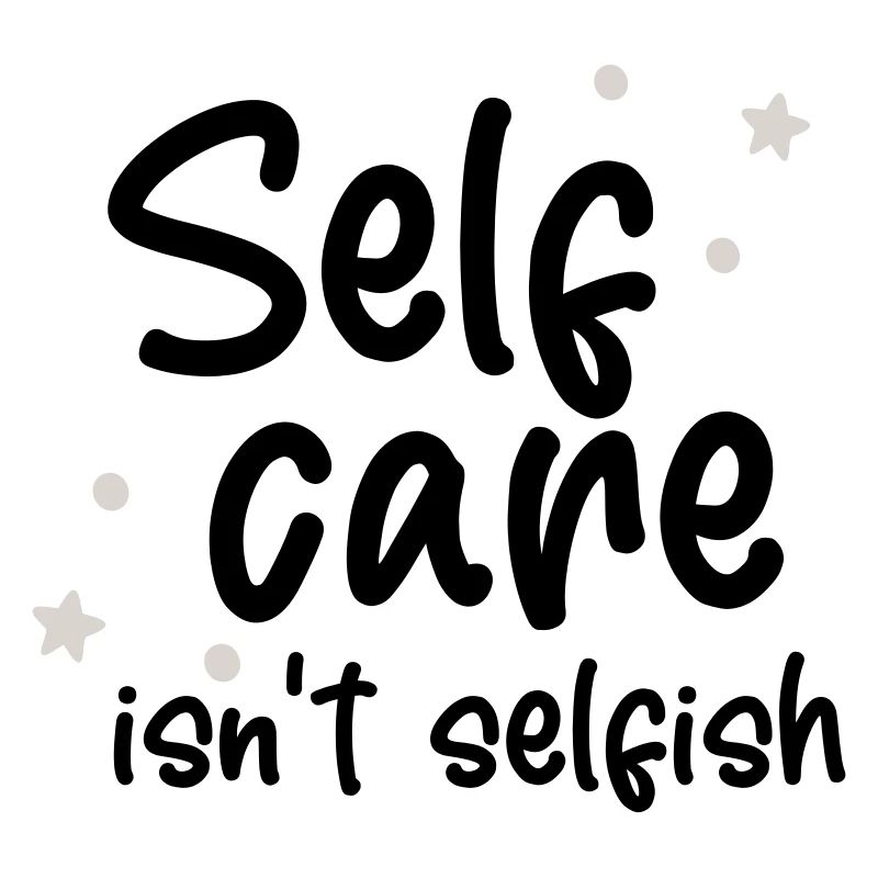 Self-care isn't selfish