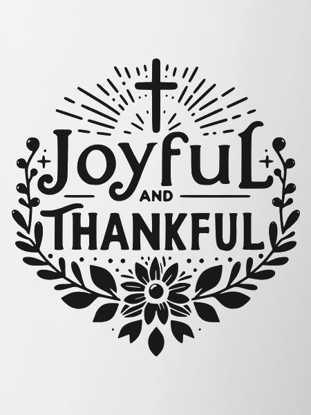 Joyful and Thankful
