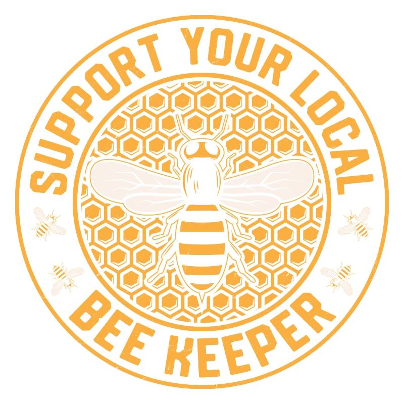 Support Your Local Bee Keeper Beekeeper Apiarist B