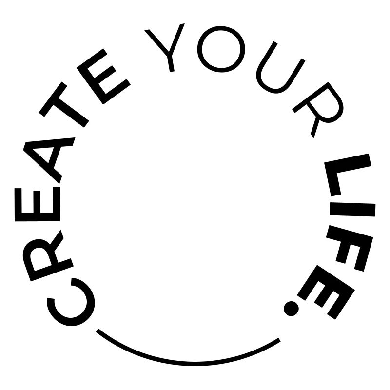 CREATE YOUR LIFE