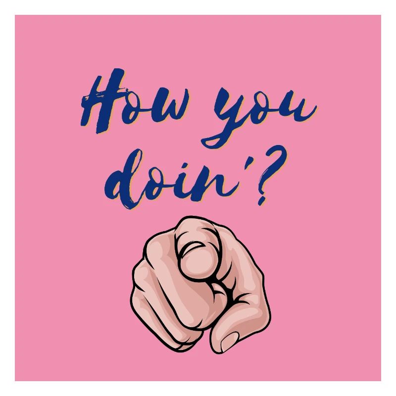 "How You Doin'? Fun and Bold Design"