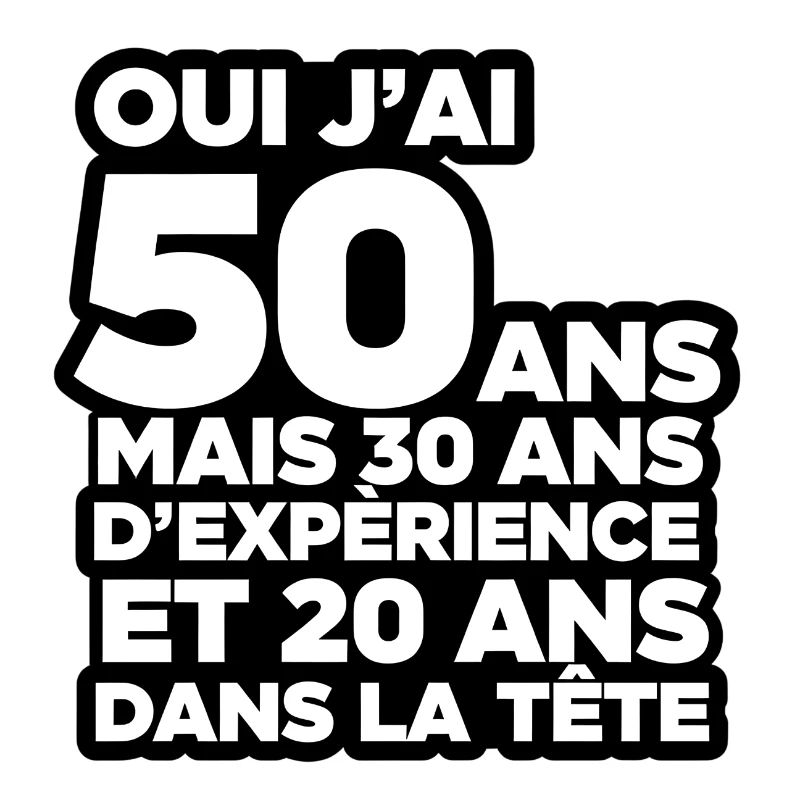 J'ai 50 ans mais 30 ans d'expérience