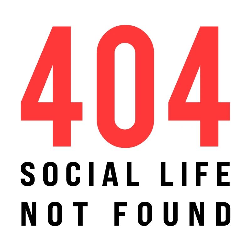 404 Social Life Not Found – Funny Introvert Error
