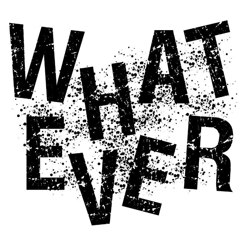 whatever