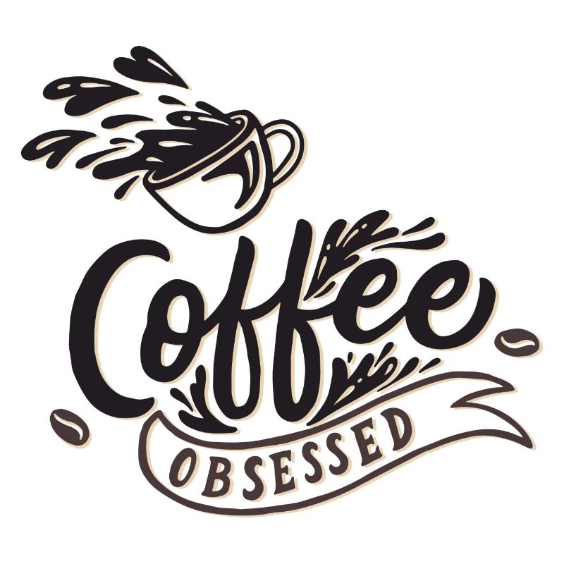 Coffee obsessed