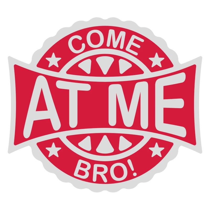 come at me bro