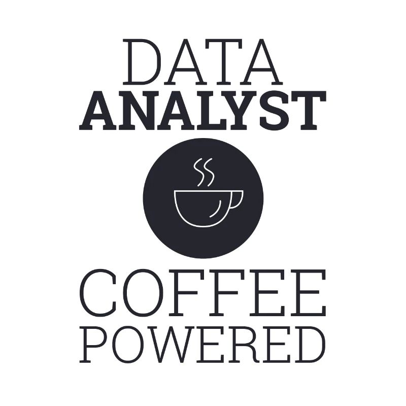 "Data Analyst Coffee Powered" | Data Scientist