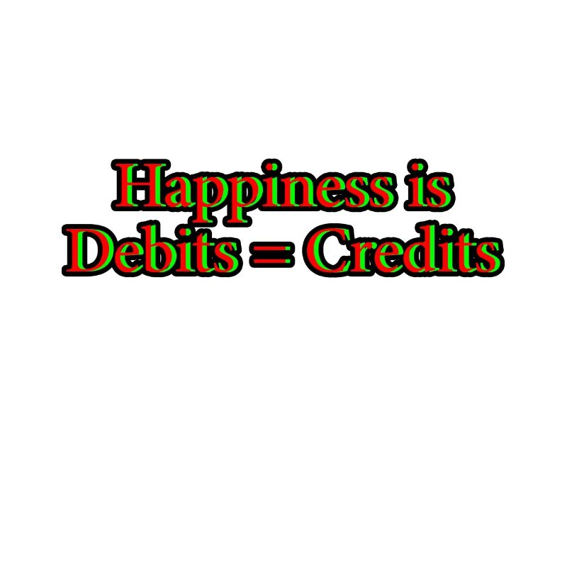 Happiness Is Debits Equals Credits 11