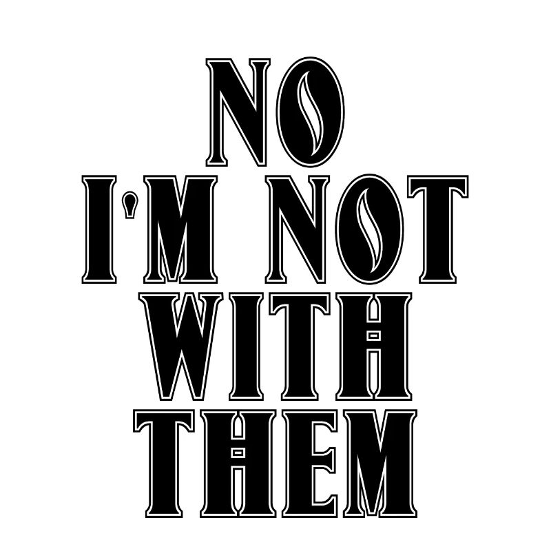 No I'm Not With Them 8
