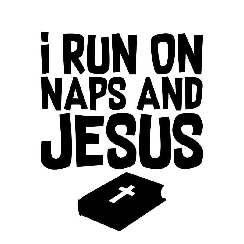 I Run On Naps And Jesus 2