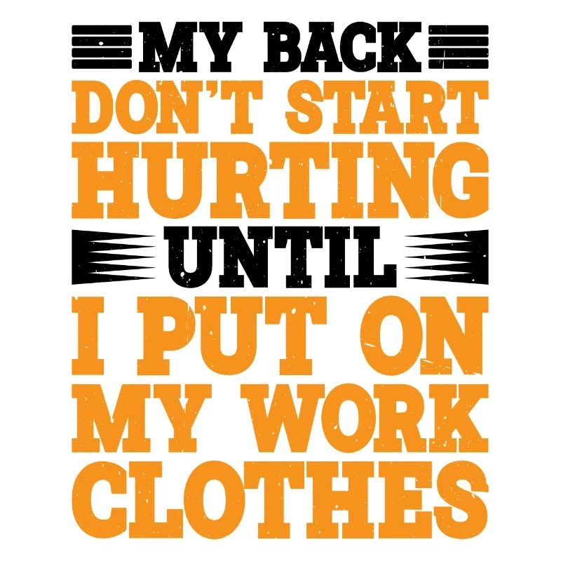 My Back Don't Start Hurting Until Work