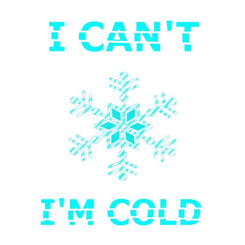 I can't i'm cold