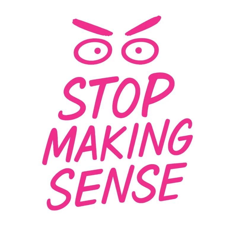 "Stop Making Sense – Sarcasm Shirt with Statement"