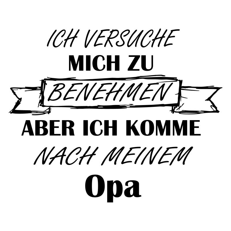Ich versuche Mich zu benehmen Opa