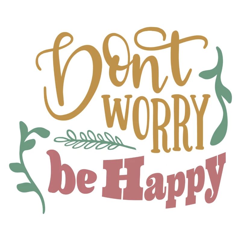 Don't worry be happy