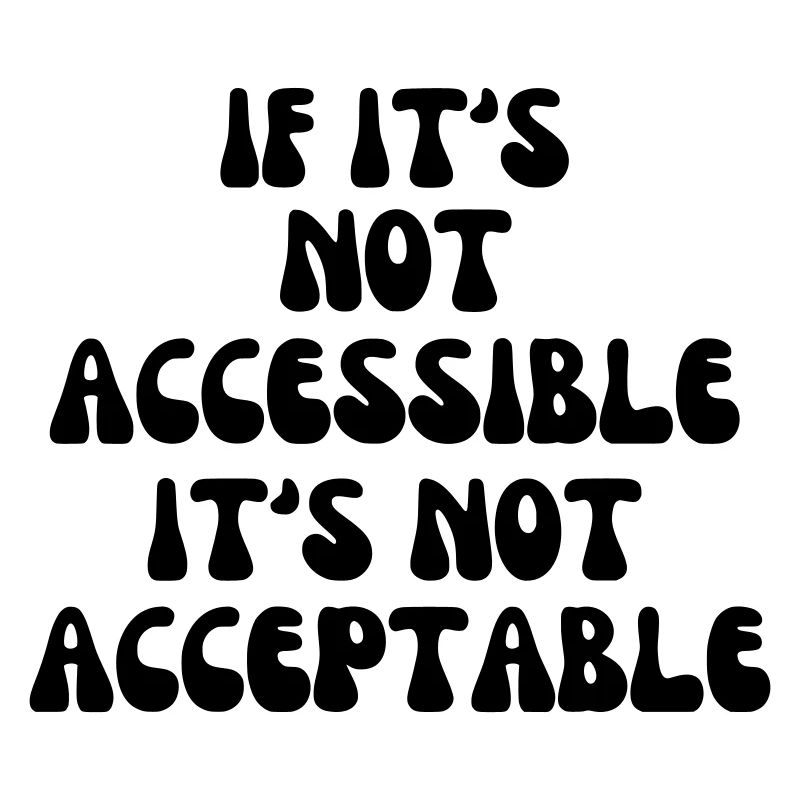Not acceptable if it is not accessible*
