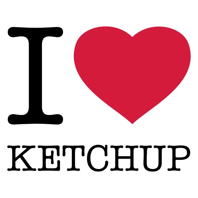 I LOVE KETCHUP