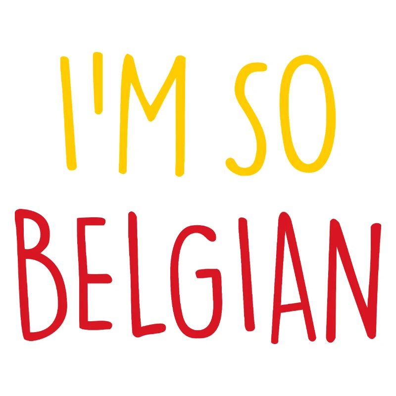 I'M SO BELGIAN BELGIAN Belgium