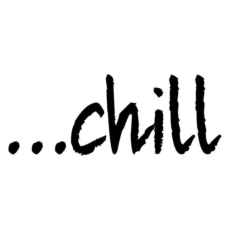 ...chill