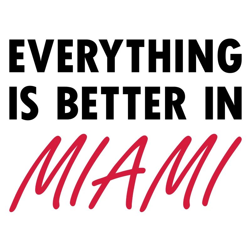 Everything is better in Miami