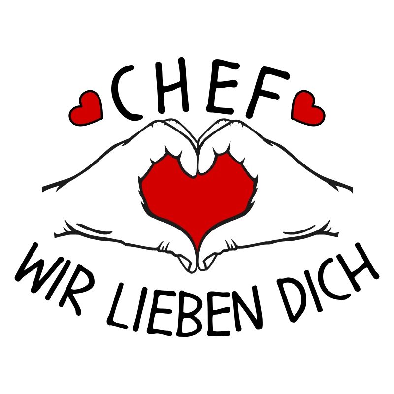 Chef wir liebe Dich