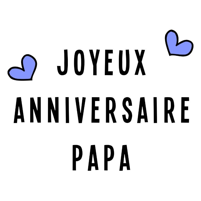 JOYEUX ANNIVERSAIRE PAPA