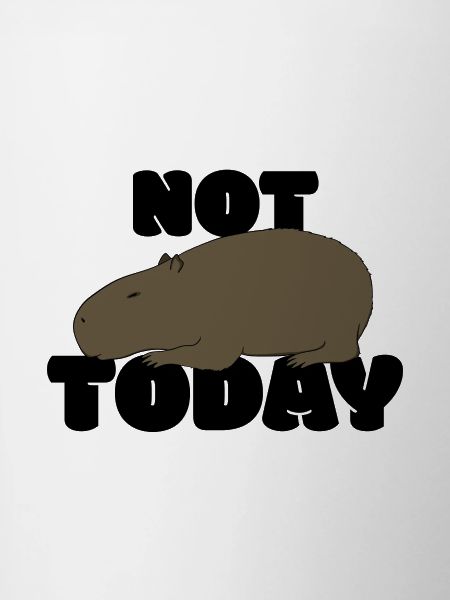 Not today Capybara