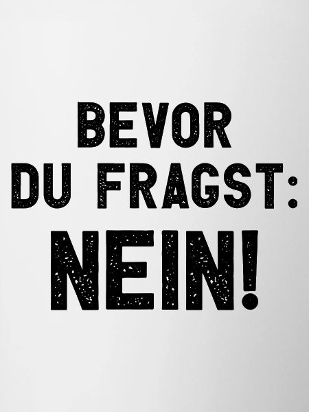 Bevor Du Fragst Nein