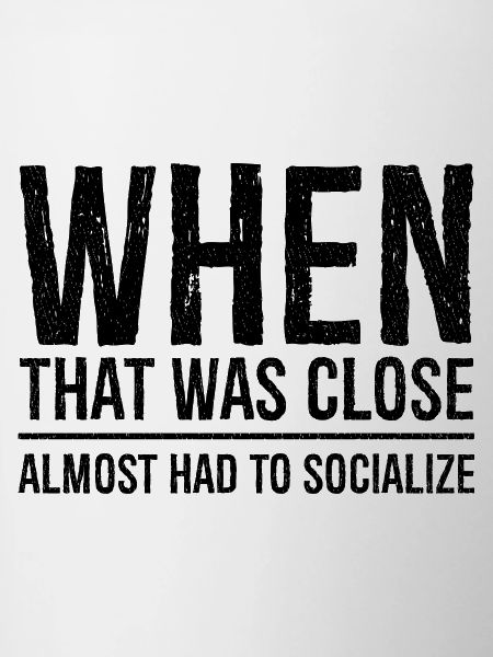 when that was close funny shirt