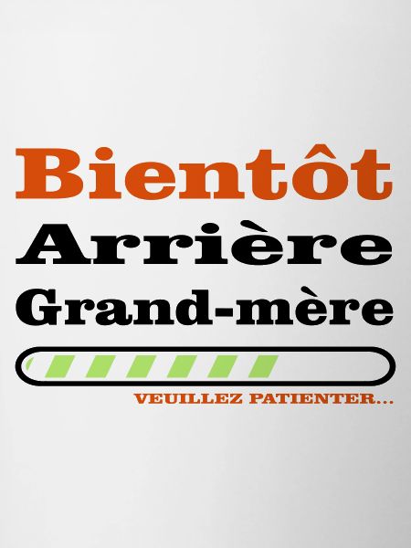 bientot arriere grand mere