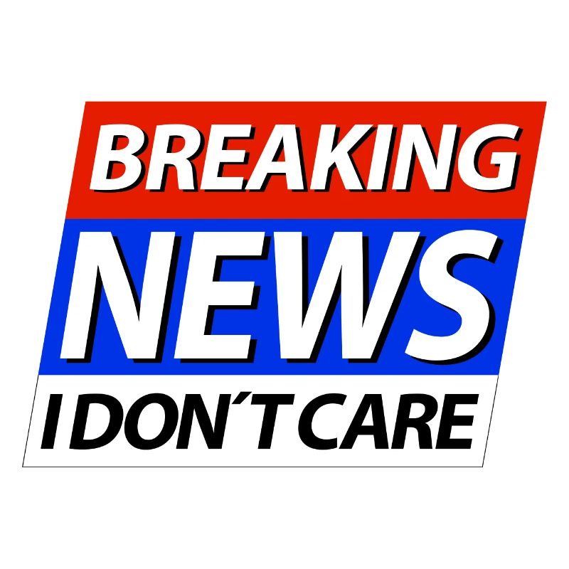 Breaking News I don't care Eilmeldung