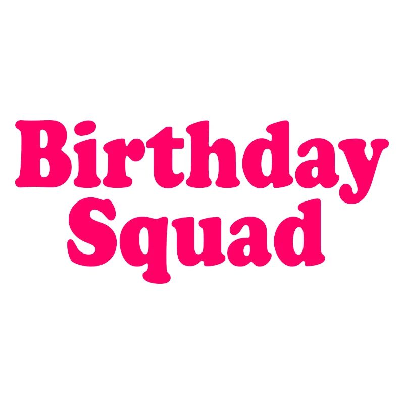 Birthday squad